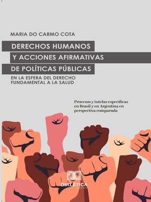 cover image of Derechos Humanos y acciones afirmativas de Políticas Públicas en la esfera del Derecho Fundamental a la Salud